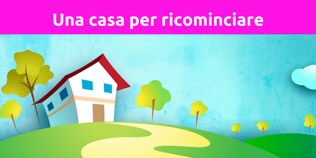 Una casa per ricominciare